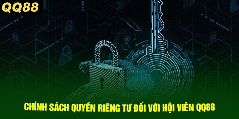Chính Sách Quyền Riêng Tư Đối Với Hội Viên QQ88
