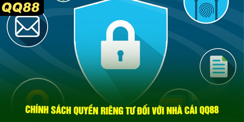 Chính Sách Quyền Riêng Tư Đối Với Nhà Cái QQ88
